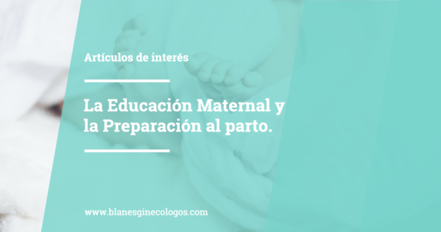 La Educación Maternal y la Preparación al parto.